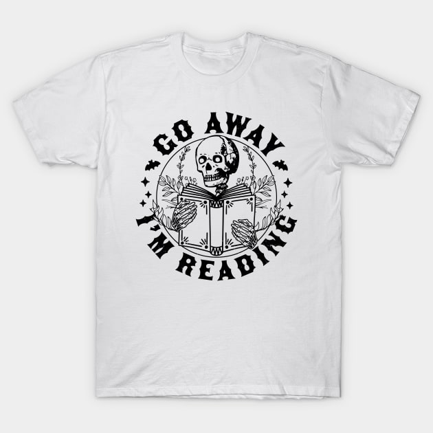 Go Away I'm Reading - Skeleton Reading Book Lover Bookish T-Shirt by OrangeMonkeyArt